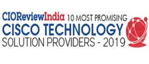 10 Most Promising Cisco Technology Solution Providers - 2019
